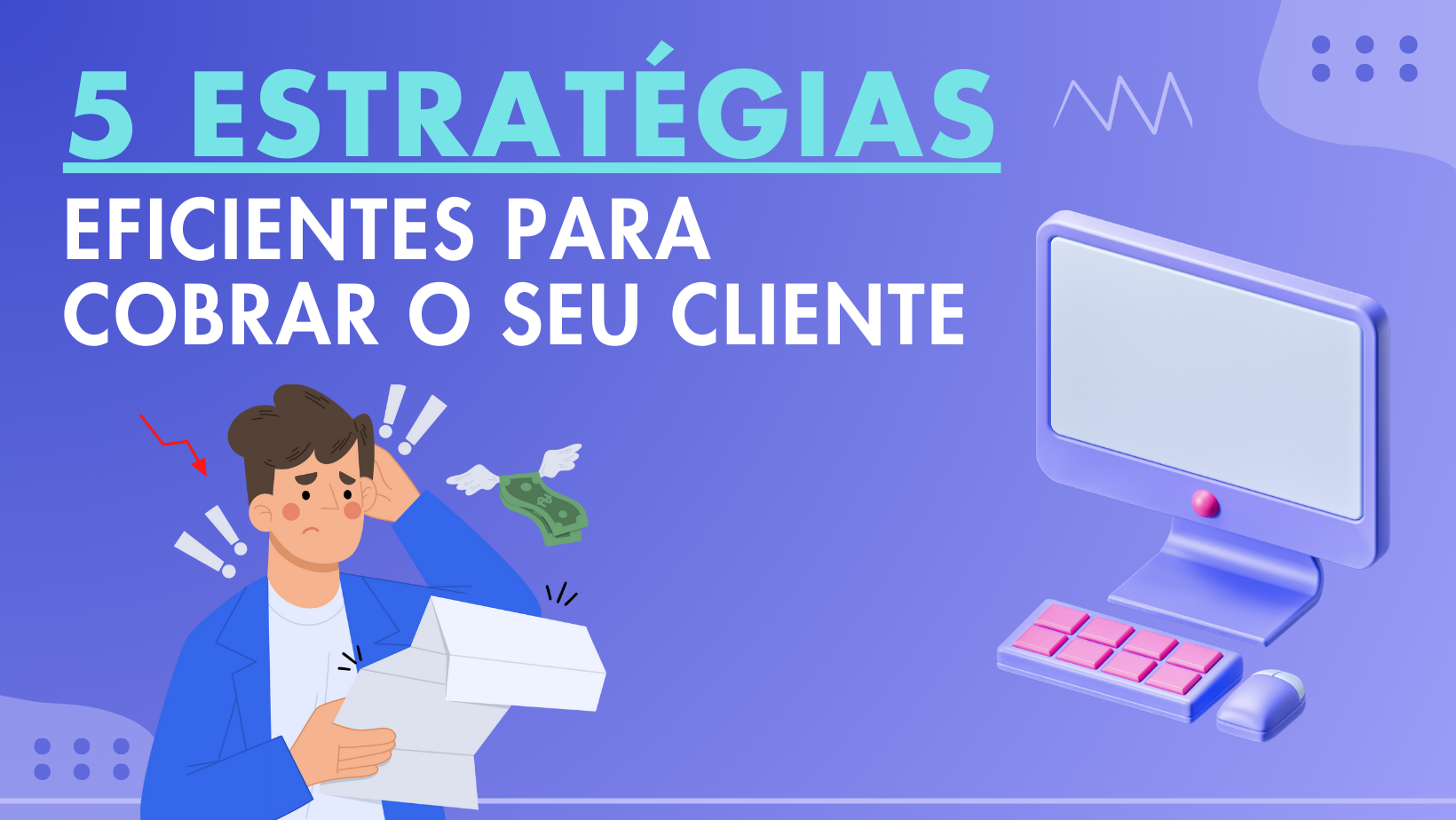 5 Estratégias eficientes para cobrar seus clientes - Skywork